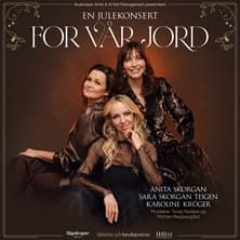 For vår jord – Julekonsert med Anita Skorgan, Karoline Krüger & Sara Skorgan Teigen