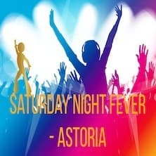 Saturday Night Fever - Astoria
